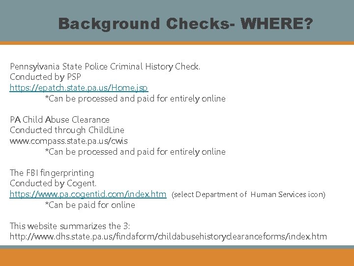 Background Checks- WHERE? Pennsylvania State Police Criminal History Check. Conducted by PSP https: //epatch.