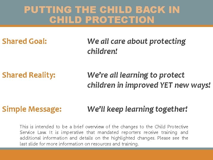 PUTTING THE CHILD BACK IN CHILD PROTECTION Shared Goal: We all care about protecting