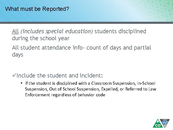 What must be Reported? All (includes special education) students disciplined during the school year