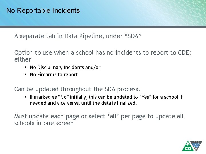 No Reportable Incidents A separate tab in Data Pipeline, under “SDA” Option to use