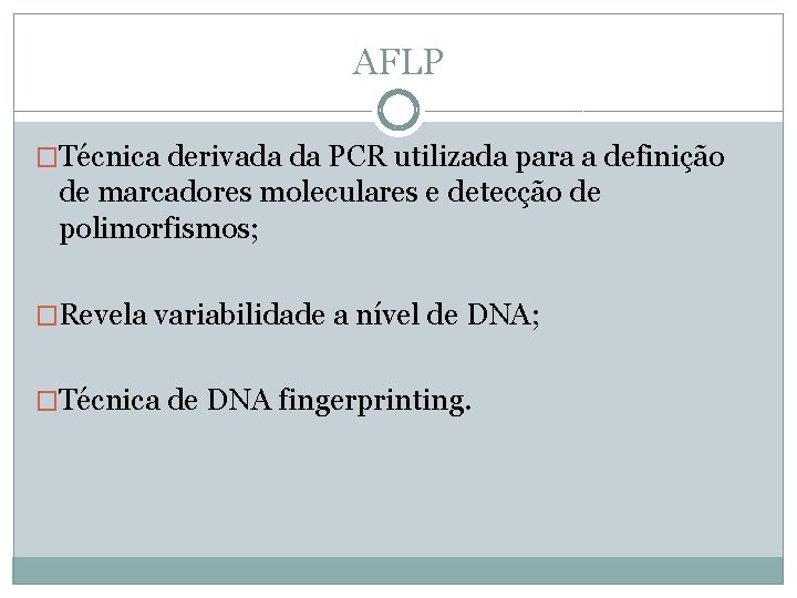 AFLP �Técnica derivada da PCR utilizada para a definição de marcadores moleculares e detecção