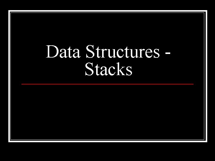 Data Structures Stacks 