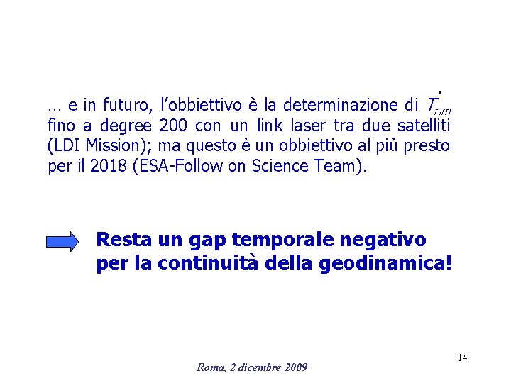 . … e in futuro, l’obbiettivo è la determinazione di Tnm fino a degree