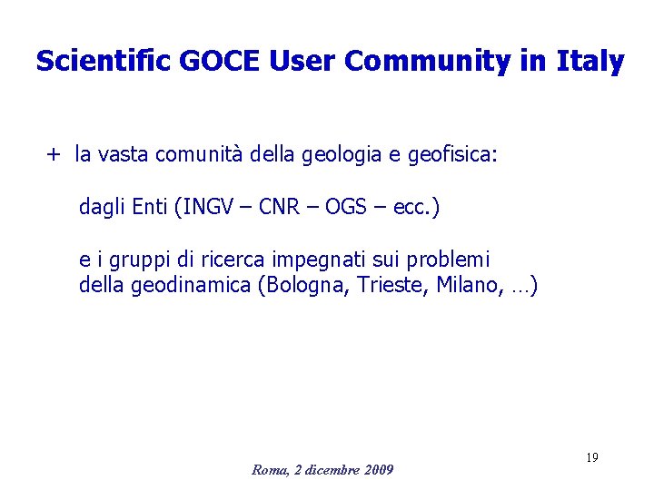 Scientific GOCE User Community in Italy + la vasta comunità della geologia e geofisica: