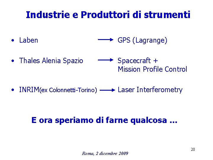 Industrie e Produttori di strumenti • Laben GPS (Lagrange) • Thales Alenia Spazio Spacecraft