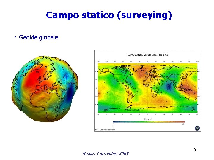 Campo statico (surveying) ۰ Geoide globale Roma, 2 dicembre 2009 6 