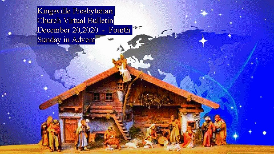 Kingsville Presbyterian Church Virtual Bulletin December 20, 2020 - Fourth Sunday in Advent 