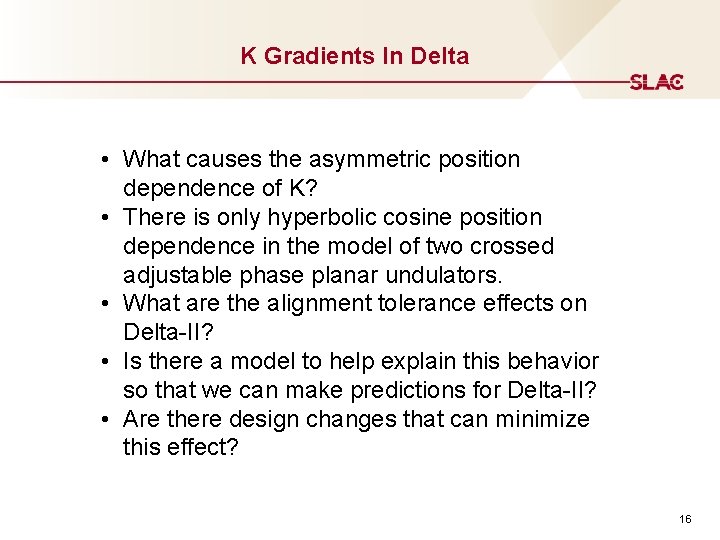 K Gradients In Delta • What causes the asymmetric position dependence of K? •