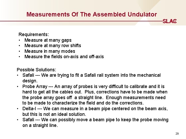 Measurements Of The Assembled Undulator Requirements: • Measure at many gaps • Measure at