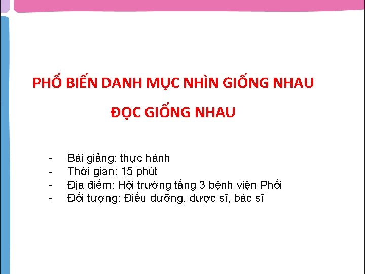 PHỔ BIẾN DANH MỤC NHÌN GIỐNG NHAU ĐỌC GIỐNG NHAU - Bài giảng: thực