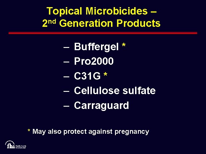 Topical Microbicides – 2 nd Generation Products – – – Buffergel * Pro 2000