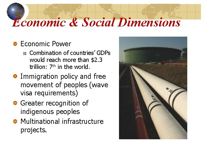 Economic & Social Dimensions Economic Power Combination of countries’ GDPs would reach more than