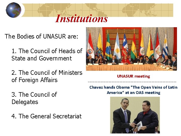 Institutions The Bodies of UNASUR are: 1. The Council of Heads of State and