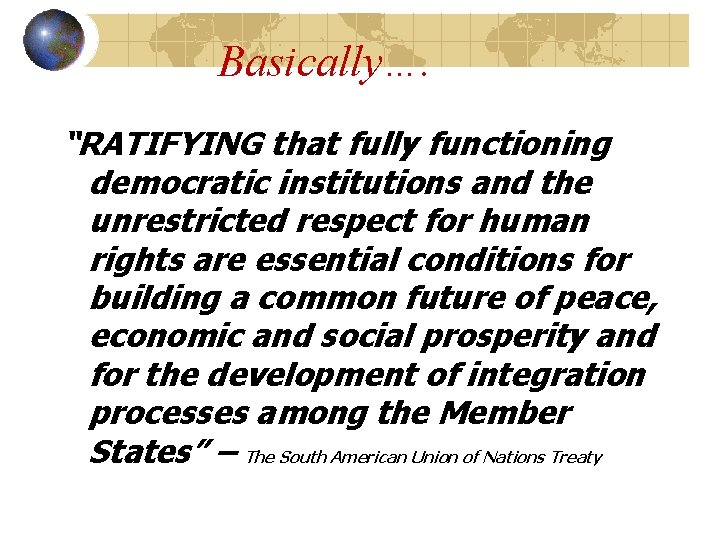 Basically…. “RATIFYING that fully functioning democratic institutions and the unrestricted respect for human rights