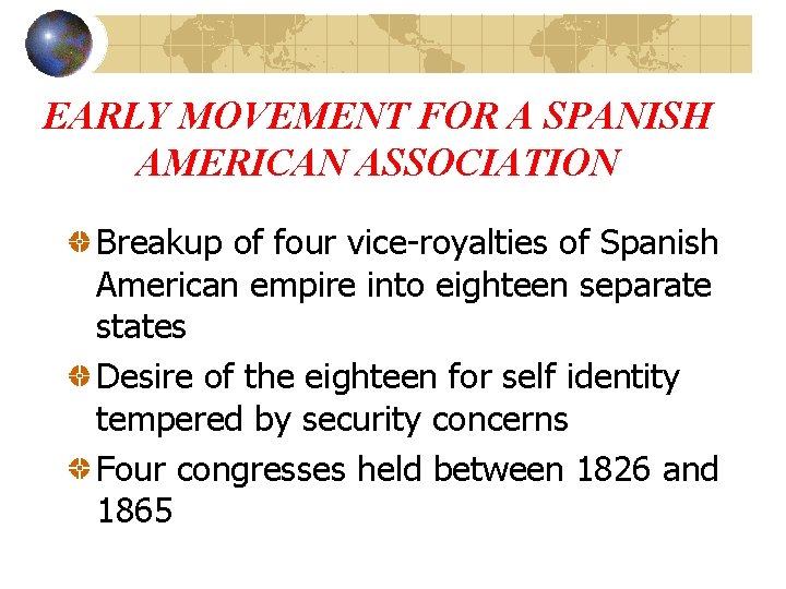 EARLY MOVEMENT FOR A SPANISH AMERICAN ASSOCIATION Breakup of four vice-royalties of Spanish American