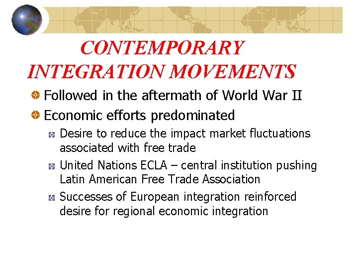CONTEMPORARY INTEGRATION MOVEMENTS Followed in the aftermath of World War II Economic efforts predominated
