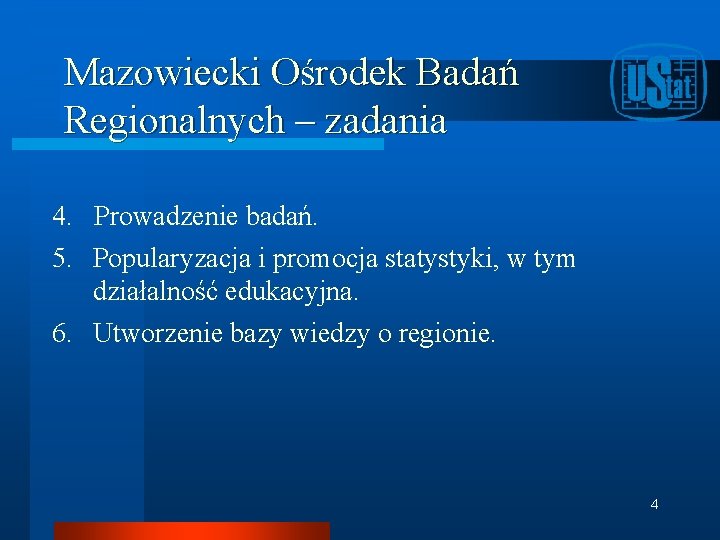 Mazowiecki Ośrodek Badań Regionalnych – zadania 4. Prowadzenie badań. 5. Popularyzacja i promocja statystyki,