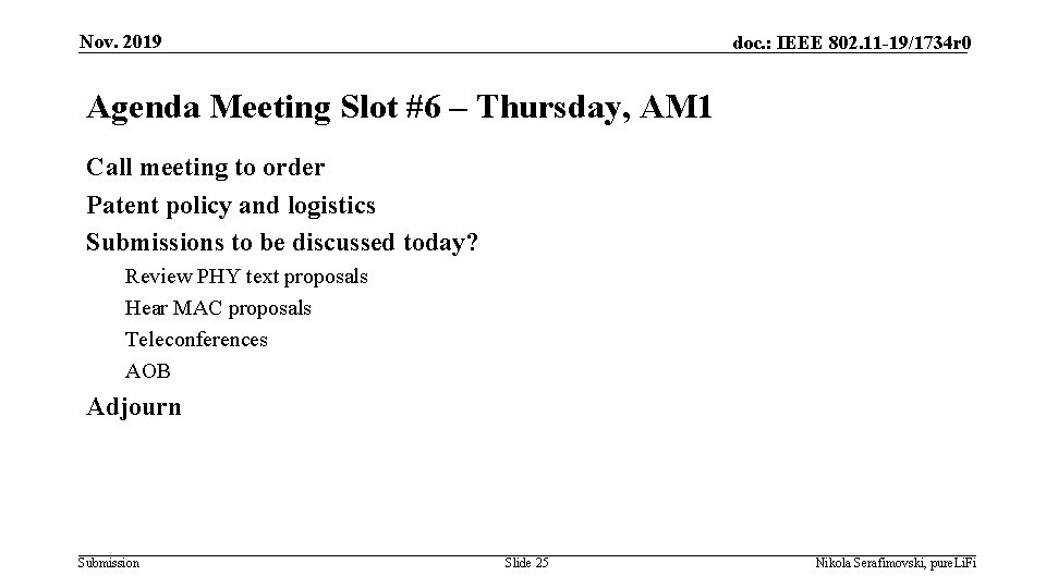 Nov. 2019 doc. : IEEE 802. 11 -19/1734 r 0 Agenda Meeting Slot #6 Nov. 2019 doc. : IEEE 802. 11 -19/1734 r 0 Agenda Meeting Slot #6