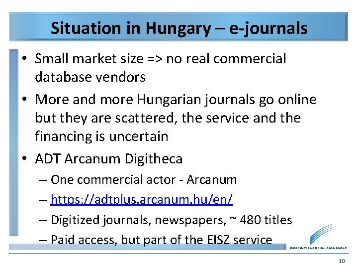 Situation in Hungary – e-journals • Small market size => no real commercial database