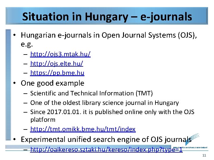 Situation in Hungary – e-journals • Hungarian e-journals in Open Journal Systems (OJS), e.