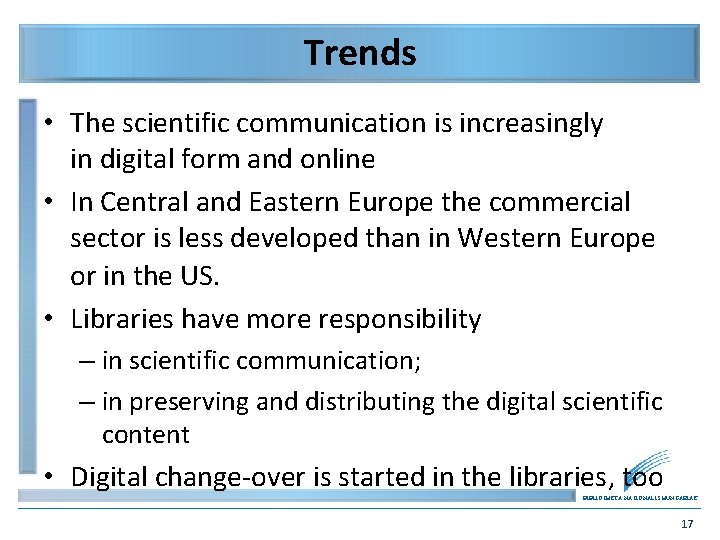 Trends • The scientific communication is increasingly in digital form and online • In