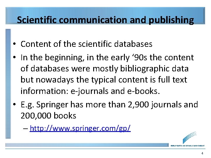 Scientific communication and publishing • Content of the scientific databases • In the beginning,