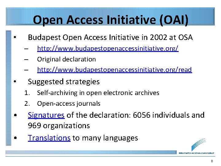 Open Access Initiative (OAI) • Budapest Open Access Initiative in 2002 at OSA –