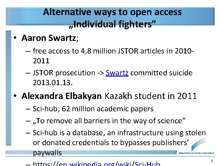 Alternative ways to open access „Individual fighters” • Aaron Swartz; – free access to