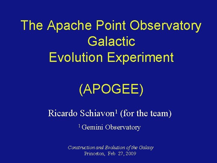 The Apache Point Observatory Galactic Evolution Experiment (APOGEE) Ricardo Schiavon 1 (for the team)