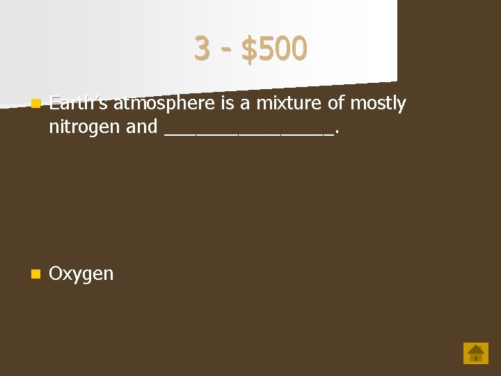 3 - $500 n Earth’s atmosphere is a mixture of mostly nitrogen and ________.