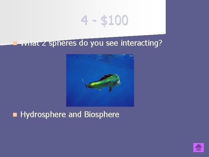 4 - $100 n What 2 spheres do you see interacting? n Hydrosphere and