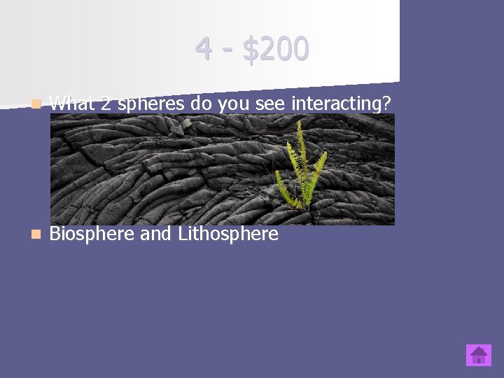 4 - $200 n What 2 spheres do you see interacting? n Biosphere and