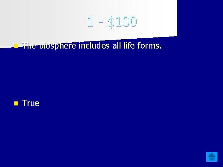 1 - $100 n The biosphere includes all life forms. n True 