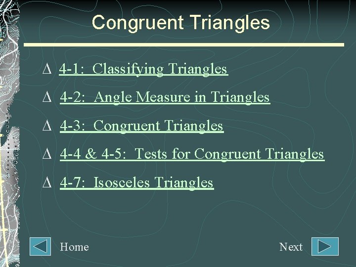 Congruent Triangles 4 -1: Classifying Triangles 4 -2: Angle Measure in Triangles 4 -3: