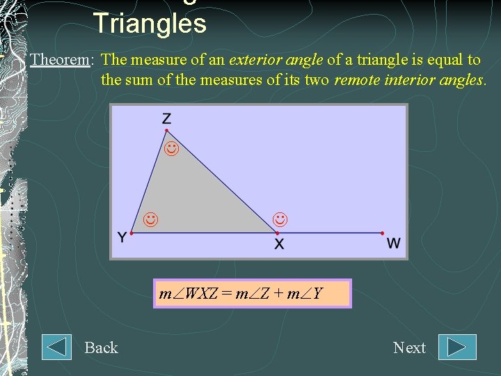 Triangles Theorem: The measure of an exterior angle of a triangle is equal to