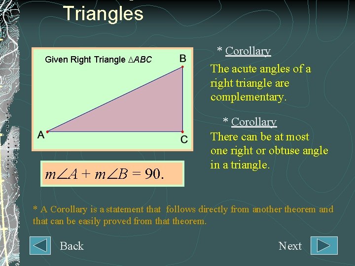 Triangles Given Right Triangle ABC m A + m B = 90. * Corollary