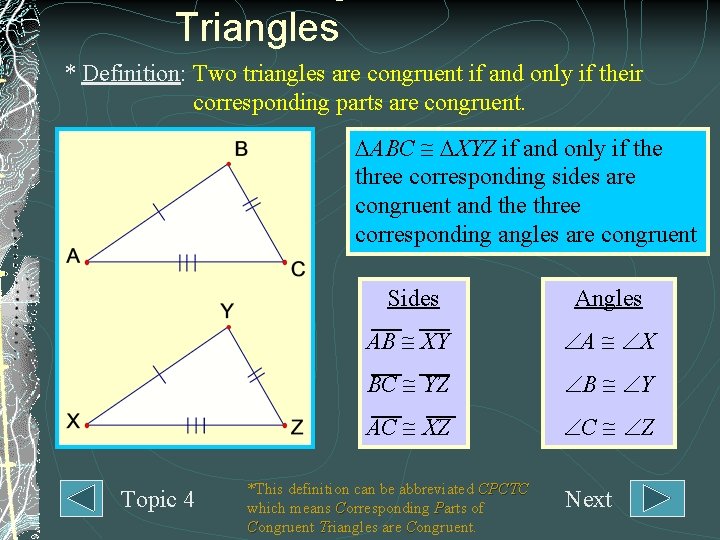 Triangles * Definition: Two triangles are congruent if and only if their corresponding parts