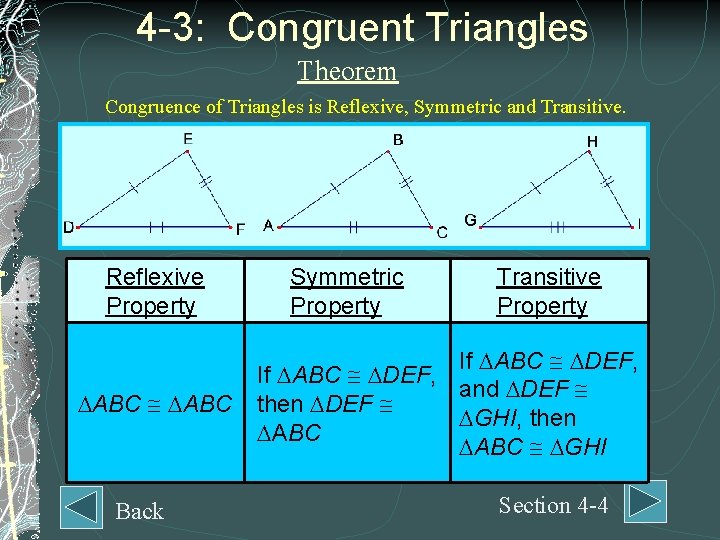 4 -3: Congruent Triangles Theorem Congruence of Triangles is Reflexive, Symmetric and Transitive. Reflexive