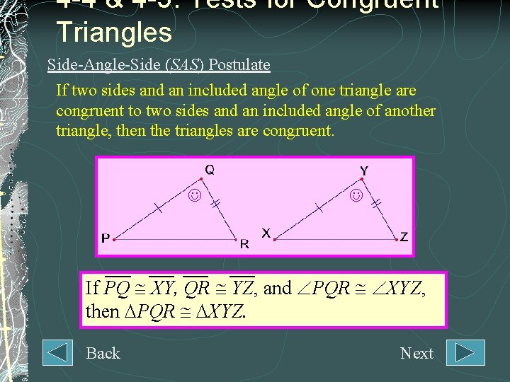 4 -4 & 4 -5: Tests for Congruent Triangles Side-Angle-Side (SAS) Postulate If two