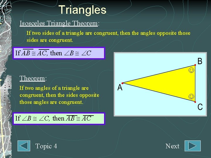 Triangles Isosceles Triangle Theorem: If two sides of a triangle are congruent, then the