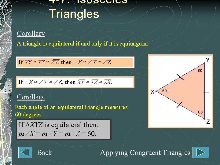 4 -7: Isosceles Triangles Corollary A triangle is equilateral if and only if it