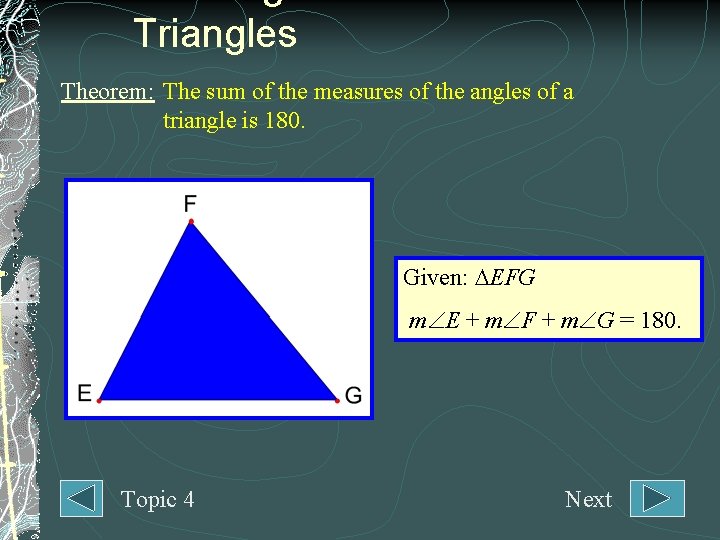 Triangles Theorem: The sum of the measures of the angles of a triangle is