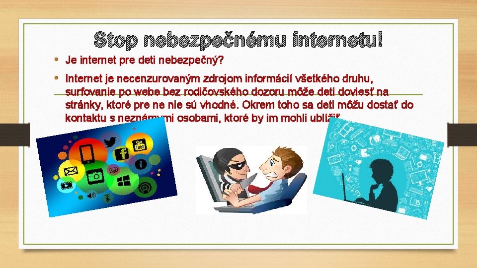 Stop nebezpečnému internetu! • Je internet pre deti nebezpečný? • Internet je necenzurovaným zdrojom