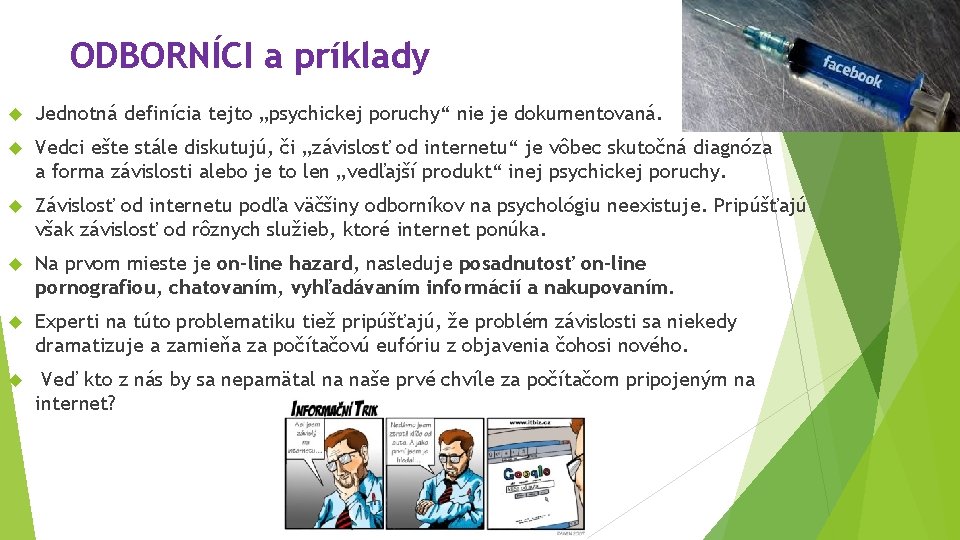 ODBORNÍCI a príklady Jednotná definícia tejto „psychickej poruchy“ nie je dokumentovaná. Vedci ešte stále