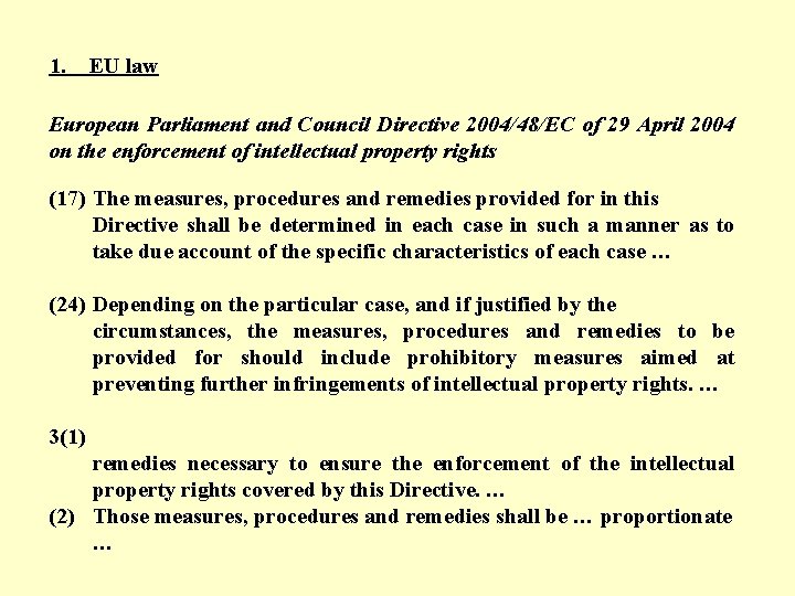 1. EU law European Parliament and Council Directive 2004/48/EC of 29 April 2004 on