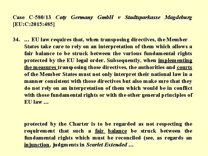 Case C-580/13 Coty Germany Gmb. H v Stadtsparkasse Magdeburg [EU: C: 2015: 485] 34.