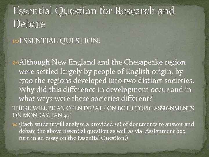 Essential Question for Research and Debate ESSENTIAL QUESTION: Although New England the Chesapeake region