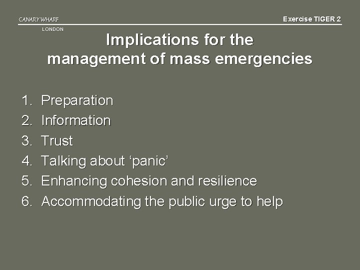 CANARY WHARF Exercise TIGER 2 LONDON Implications for the management of mass emergencies 1.