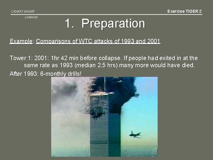 Exercise TIGER 2 CANARY WHARF LONDON 1. Preparation Example: Comparisons of WTC attacks of