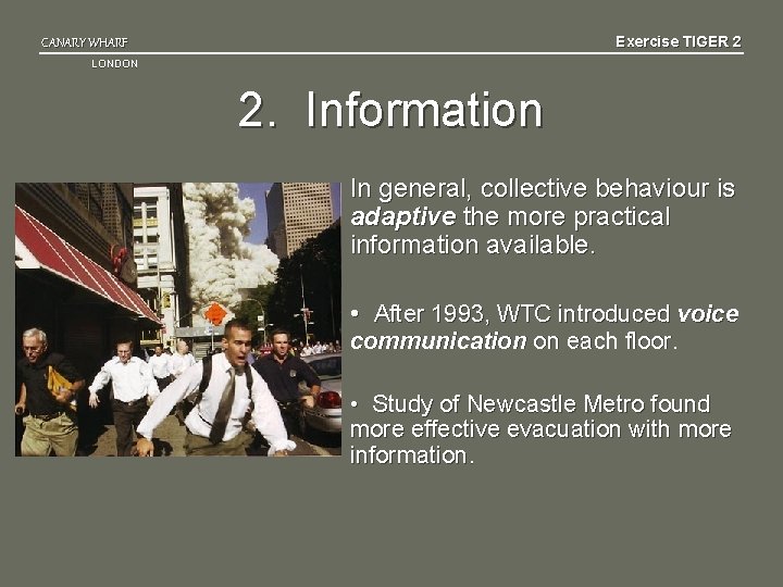 Exercise TIGER 2 CANARY WHARF LONDON 2. Information In general, collective behaviour is adaptive